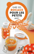 Couverture Faire ses bocaux pour les petits avec Le Parfait® ()