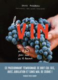 Couverture Le Vin par ceux qui le font pour ceux qui le boivent ()
