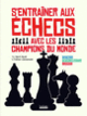 Couverture S'entraîner aux échecs avec les champions du monde (Kévin Bordi,Fabien Libiszewski)