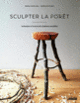 Couverture Sculpter la forêt (Guillaume Ougier)